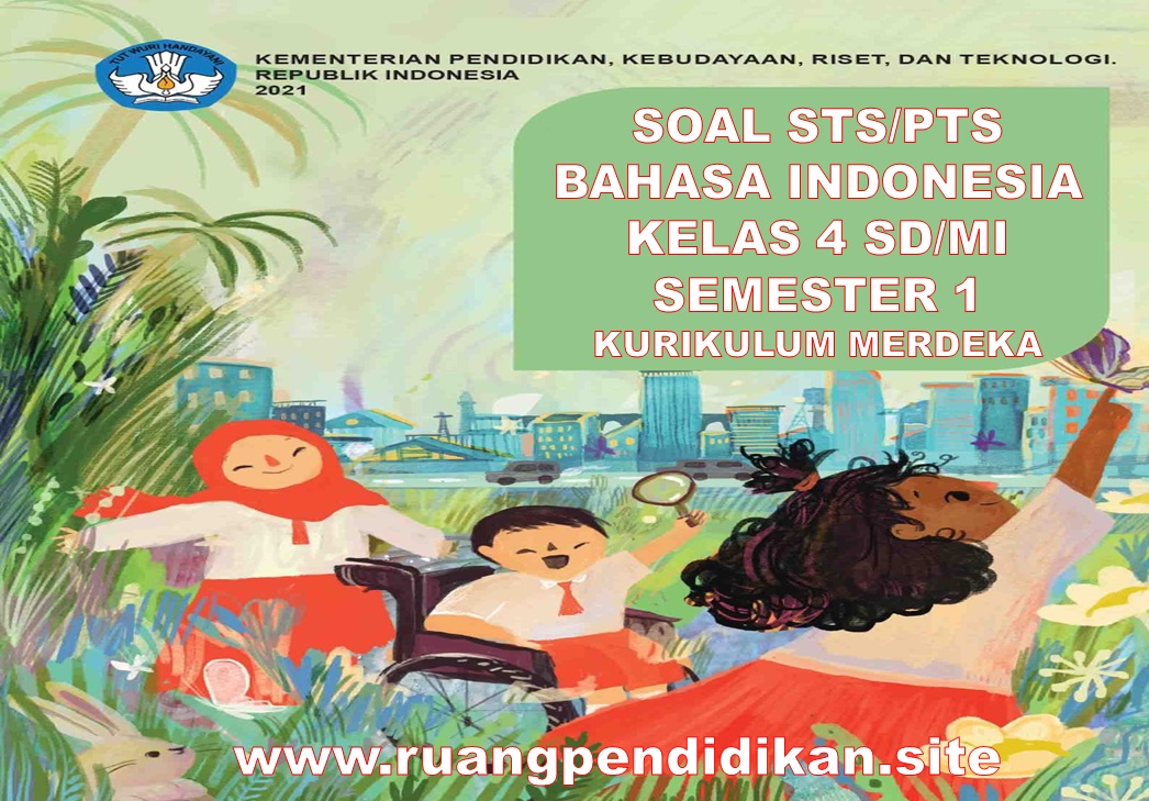 Soal PTS/STS Bahasa Indonesia Kelas 4 SD/MI Semester 1 Kurikulum